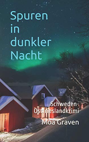 Spuren in dunkler Nacht: Schweden-Ostfrieslandkrimi (Eva Sturm ermittelt, Band 19) von Criminal-kick-Verlag